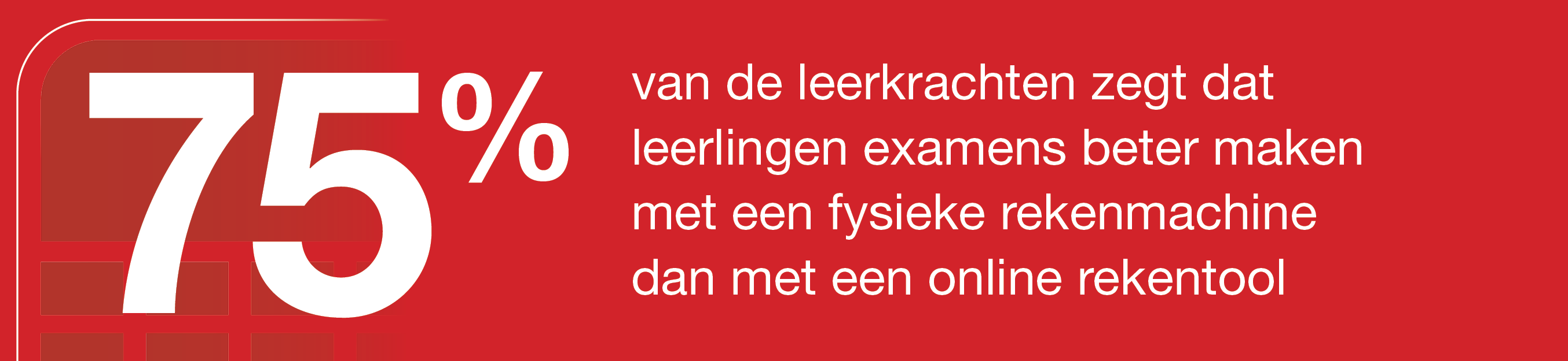 75%  van de leerkrachten zegt dat leerlingen examens beter maken met een fysieke rekenmachine dan met een online rekentool